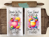 Summer Kitchen Towels- Drink in my Hand Toes in the Sand Sun Sand and a Drink in my Hand